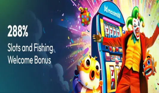 maxim88 288% welcome slot and fishing bonus